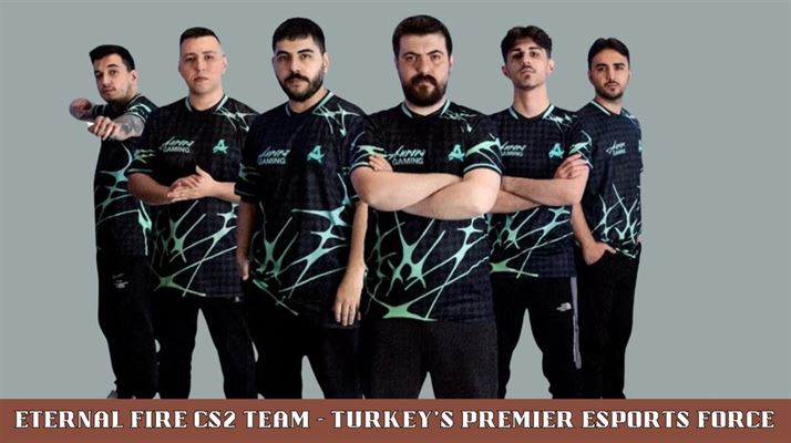 Eternal fire cs2 team - turkey's premier esports force